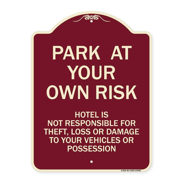 Signmission Park at Your Own Risk Hotel Is Not Responsible for Theft Loss or Damage to Your Vehic, BU-1824-23488 A-DES-BU-1824-23488 - main